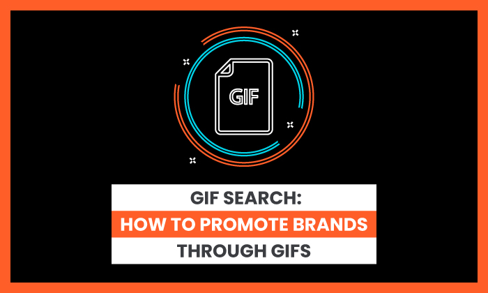 Gif Search: How to Promote Brands Through Gifs