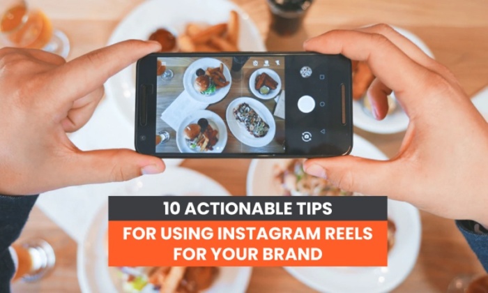 10 Actionable Tips to Use Instagram Reels For Your Brand