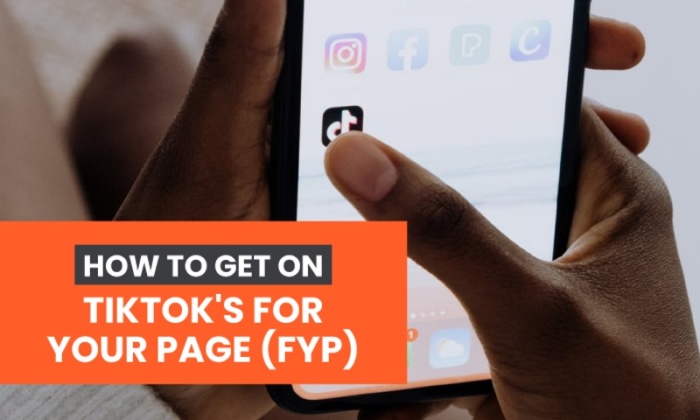 How to Get on TikTok’s For You Page (FYP)