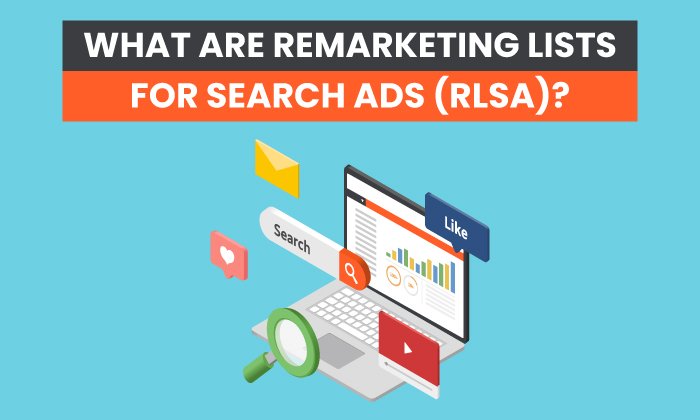 What Are Remarketing Lists for Search Ads (RLSA)?
