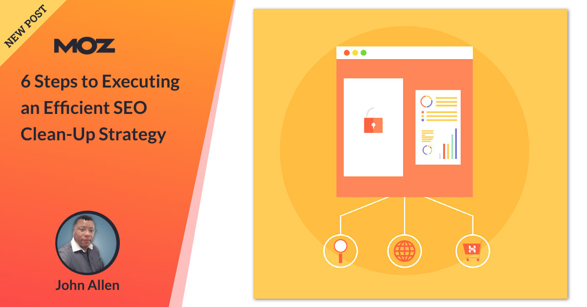 6 Steps to Executing an Efficient SEO Clean-Up Strategy
