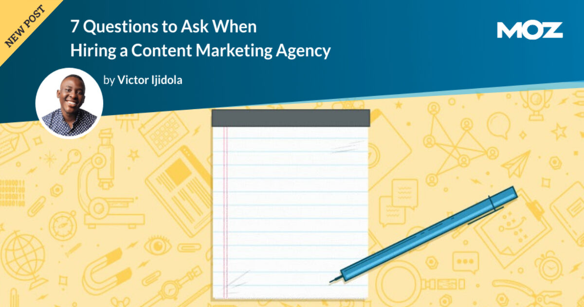 7 Questions to Ask When Hiring a Content Marketing Agency