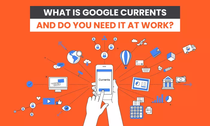 What is Google Currents? Overview, Alternatives, and Features