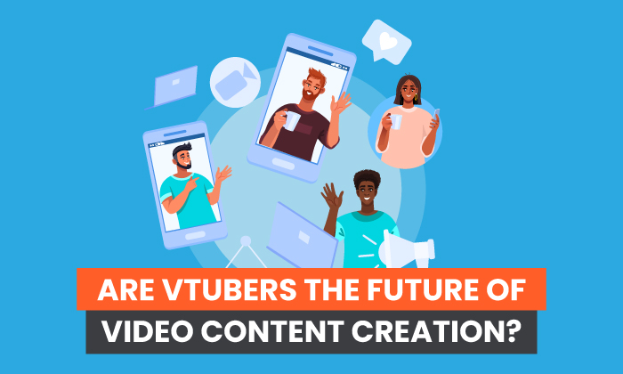 Are VTubers the Future of Video Content Creation?