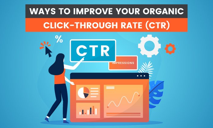 18 Ways to Improve Your Organic Click-Through-Rate (CTR)
