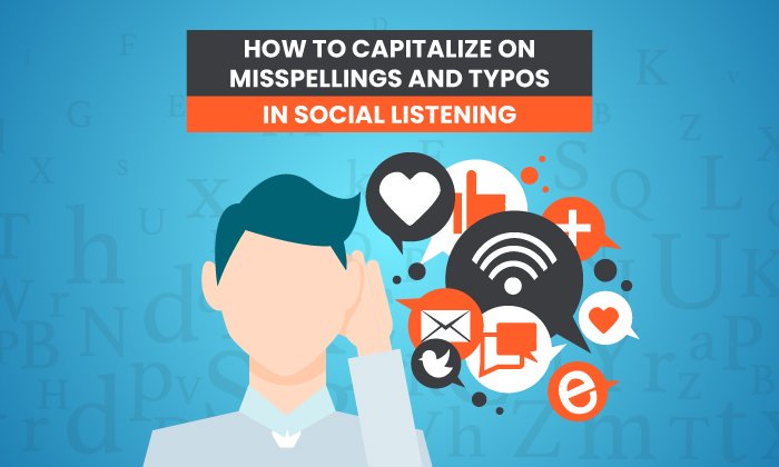 How to Capitalize on Misspellings and Typos in Social Listening
