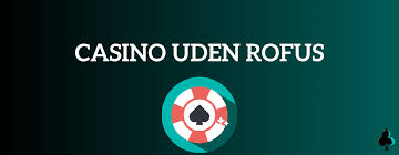 Oplev online casino uden ROFUS - Spil sikkert og sjovt Oplev online casino uden ROFUS - Spil sikkert og sjovt