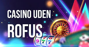 Uden Rofus En Guide til Spil og Ansvarlig Gambling Uden Rofus En Guide til Spil og Ansvarlig Gambling